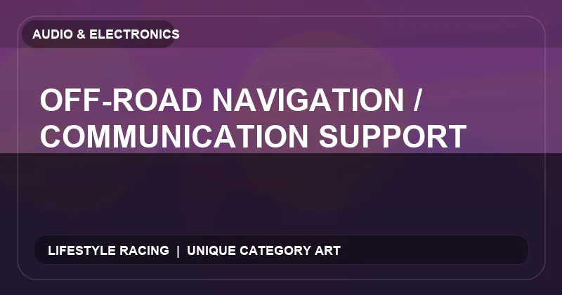 Off-Road Navigation / Communication Support